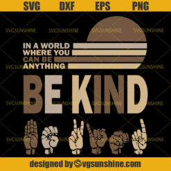 In A World Where You Can Be Anything Be Kind Sign Language Brown Hands Fist SVG, Be Kind Hands SVG DXF EPS PNG