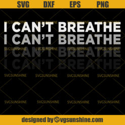 I Can’t Breathe SVG, George Floyd SVG, African American SVG, Black Lives Matter SVG