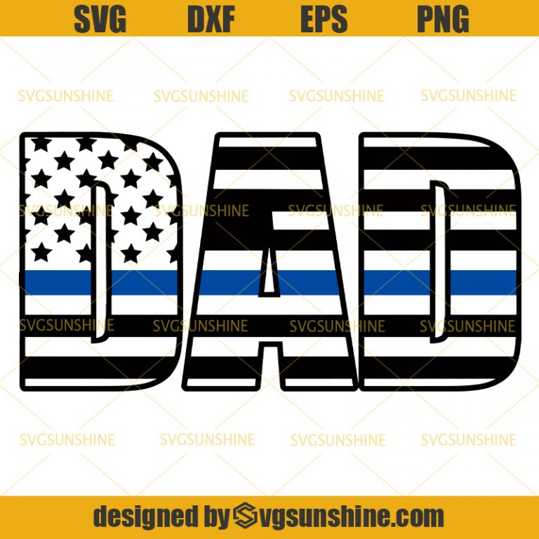 Download Dad SVG , Happy Fathers Day SVG, Thin Blue Line SVG, Police SVG, American Flag SVG - Svgsunshine