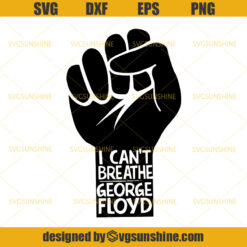 I Can’t Breathe SVG, George Floyd SVG DXF EPS PNG