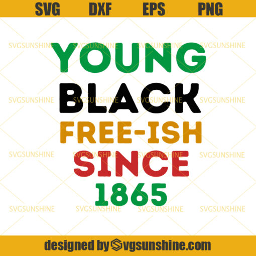 Young Black Free-ish Since 1865 SVG, Juneteenth SVG, Juneteenth Independence Day SVG, Black African American 1865 Pride Celebration SVG