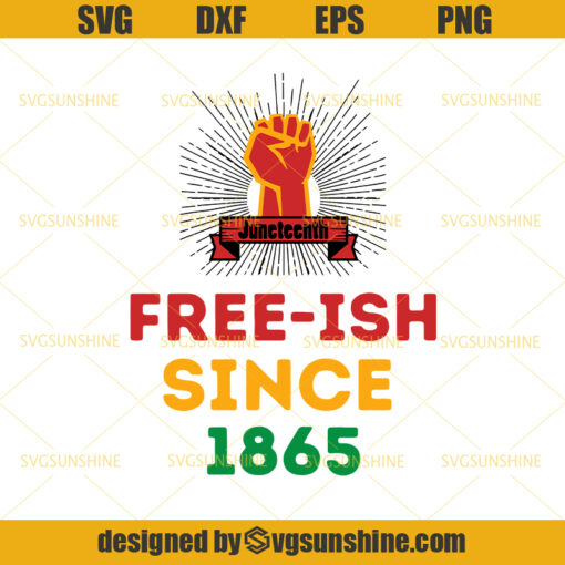 Juneteenth Free-ish Since 1865 SVG, Juneteenth Independence Day SVG, Black African American 1865 Pride Celebration SVG