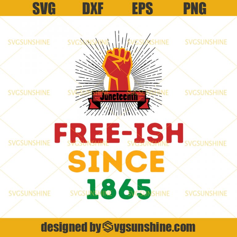 Download Juneteenth Free-ish Since 1865 SVG, Juneteenth ...