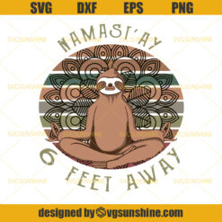 Namastay 6 Feet Away Sloth SVG, Quarantine Funny SVG, Sloth Yoga Svg, Sloth SVG PNG EPS DXF Cutting file