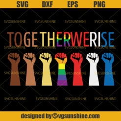 Together We Rise SVG , We Rise Together Equality Humanity SVG