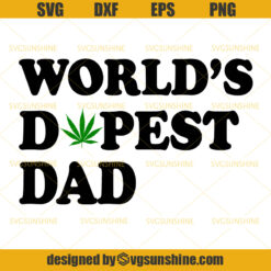 World's Dopest Dad Cannabis SVG, Marijuana SVG, Weed SVG, Dad SVG, Happy Fathers Day SVG