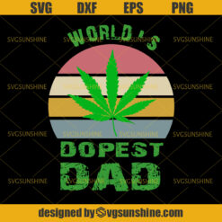 World’s Dopest Dad SVG, Dad Smoke Weed SVG, Cannabis SVG, Marijuana SVG, Happy Fathers Day SVG