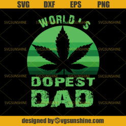 World’s Dopest Dad SVG, Weed SVG, Cannabis SVG, Marijuana SVG, Dad SVG, Happy Fathers Day SVG