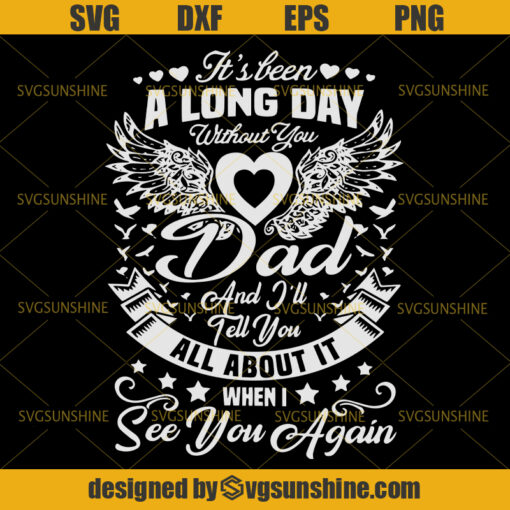 It’s Been A Long Day Without You Dad SVG, Dad SVG, Father SVG, Happy Fathers Day SVG