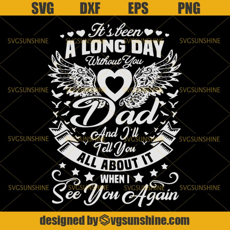 Download It's Been A Long Day Without You Dad SVG, Dad SVG, Father ...