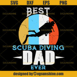 Best Scuba Diving Dad Ever SVG, Dad SVG, Scuba Diving SVG, Father SVG, Happy Fathers Day SVG