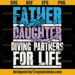 Scuba Diving Dad SVG, Father And Daughter Diving Partners For Life SVG, Dad SVG, Father SVG, Happy Fathers Day SVG