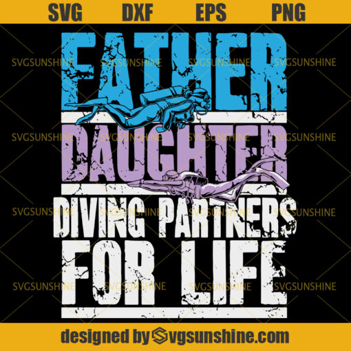 Scuba Diving Dad SVG, Father And Daughter Diving Partners For Life SVG, Dad SVG, Father SVG, Happy Fathers Day SVG