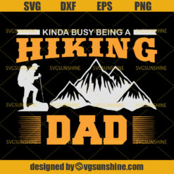 Kinda Busy Being A Hiking Dad SVG, Dad SVG, Hiking SVG, Father SVG, Happy Fathers Day SVG