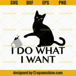 Funny Cat SVG, I Do What I Want SVG, Cat SVG