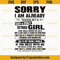 She Was Born In July SVG, Sorry I Am Already Taken By A Sexy And Crazy Tattooed Girl, She’s a Bit Crazy And Scares Me Sometimes SVG DXF EPS PNG