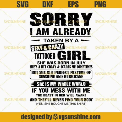She Was Born In July Svg Sorry I Am Already Taken By A Sexy And Crazy