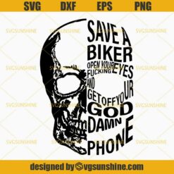 Save a Biker Open Your Fucking Eyes And Get Off Your God Damn Phone Svg, Biker Svg ,Motorcycle Svg , Ride Svg, Bike Svg,