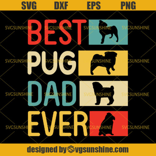 Pug Dogs Happy Best Pug Dad Ever SVG, Mother Father Day Pug Dog SVG, Pug Dad SVG, Pug SVG, Father Dog SVG