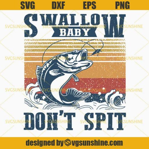 Swallow Baby Don’t Spit SVG, Fishing SVG, Fishing Lover SVG, Fishing Dad SVG, Summer SVG
