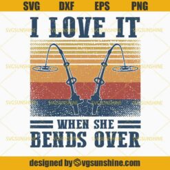 Vintage I Love It When She Bends Over SVG, Fishing Pole SVG, Fishing SVG, Fishing Lover SVG