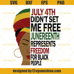 July 4th Didn’t Set Me Free Juneteenth SVG DXF PNG EPS Cut File