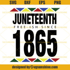 Juneteenth Free-ish Since 1865 SVG, Independence Day for African Americans SVG