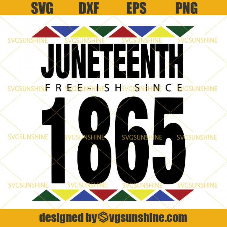 Download Juneteenth Free-ish Since 1865 SVG, Independence Day for ...