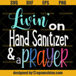 Livin’ on Hand Sanitizer And a Prayer SVG, Quarantine SVG