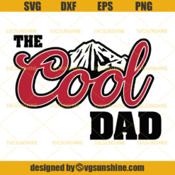 The Cool Dad SVG, Fathers Day SVG, Best Dad Ever SVG, Dad Life SVG