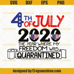 4th of July SVG, My Freedom Was Quarantined SVG, USA 2020 Quarantine American Flag SVG, Fourth of July SVG, Independence Day SVG