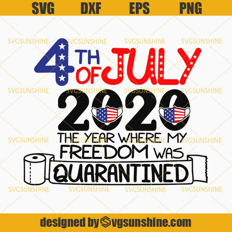 4th of July SVG, My Freedom Was Quarantined SVG, USA 2020 Quarantine ...