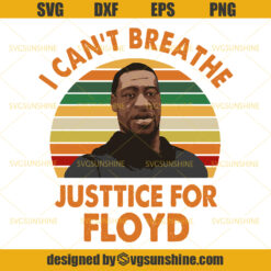 I Can’t Breathe SVG, Justice For Floyd SVG, George Floyd SVG DXF EPS PNG