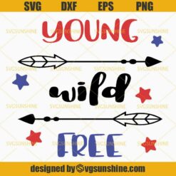 4th Of July Young Wild Free SVG, Fourth of July SVG, Independence Day SVG