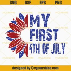 Sunflower My First 4th of July SVG, Sunflower Patriotic SVG, Fourth of July SVG