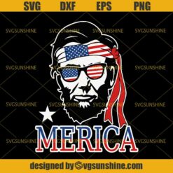 Abraham Lincoln SVG, Merica Independence Day SVG, 4th Of July SVG, Fourth of July SVG, USA SVG
