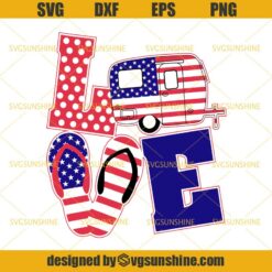 Love America SVG, Love Camper SVG, Flip Flops SVG, Camping American Flag SVG, 4th of July SVG
