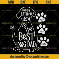 Happy Fathers Day To The Best Dog Dad SVG, Father Dog SVG