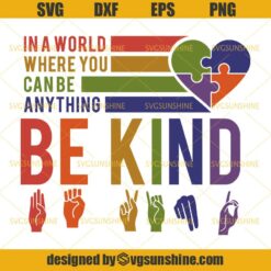 Be Kind Hand SVG, In A World Where You Can Be Anything Be Kind SVG DXF EPS PNG