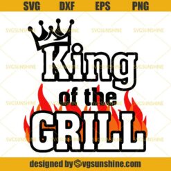 King of the Grill SVG, Father's Grill SVG, Grilling SVG, Father's Day SVG, BBQ Grill SVG, Barbeque SVG