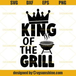 King of the Grill SVG, Father's Grill SVG, Grilling SVG, Father's Day SVG, BBQ Grill SVG