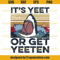 It's Yeet Or Get Yeeten SVG, Shark Attack SVG, Summertime SVG