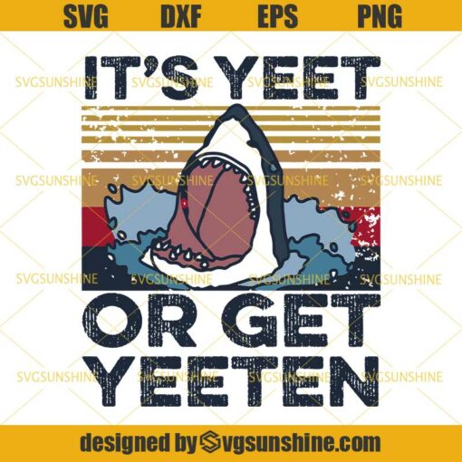 It’s Yeet Or Get Yeeten SVG, Shark Attack SVG, Summertime SVG