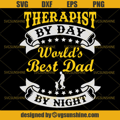 Therapist By Day Worlds Best Dad By Night SVG, Therapist SVG, Dad SVG, Happy Fathers Day SVG