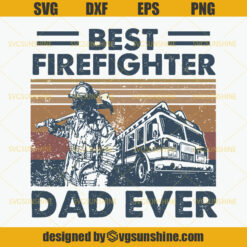 Best Firefighter Dad Ever SVG, Dad SVG, Father SVG, Firefighter SVG, Fireman Dad SVG, Fathers Day SVG