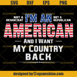 I Am An American SVG, 4th Of July SVG, Patriotic SVG, Fourth of July SVG, Independence Day SVG
