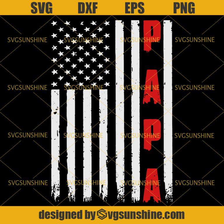 Download Papa American Flag SVG, Father's Day SVG, Papa SVG, Patriotic SVG, Fourth of July SVG - Svgsunshine