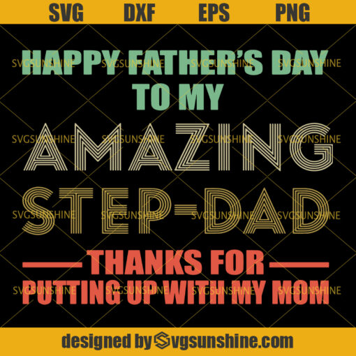 Happy Father’s Day To My Amazing Step Dad Thanks For Putting Up With My Mom Vintage SVG, Father’s Day SVG