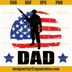 Dad SVG, Veteran SVG, Soldier SVG, Father’s Day SVG, American flag SVG, America Patriotic SVG