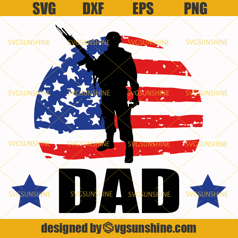 Dad SVG, Veteran SVG, Soldier SVG, Father's Day SVG, American flag SVG, America Patriotic SVG ...